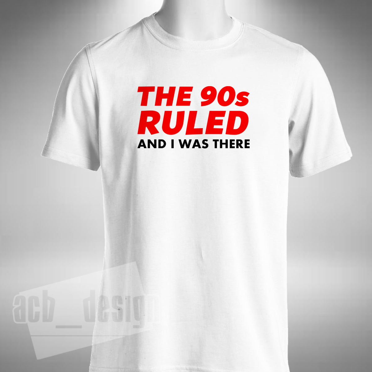 The 90s Ruled Men's T Shirt I Was There Funny Great Decade Pop Culture