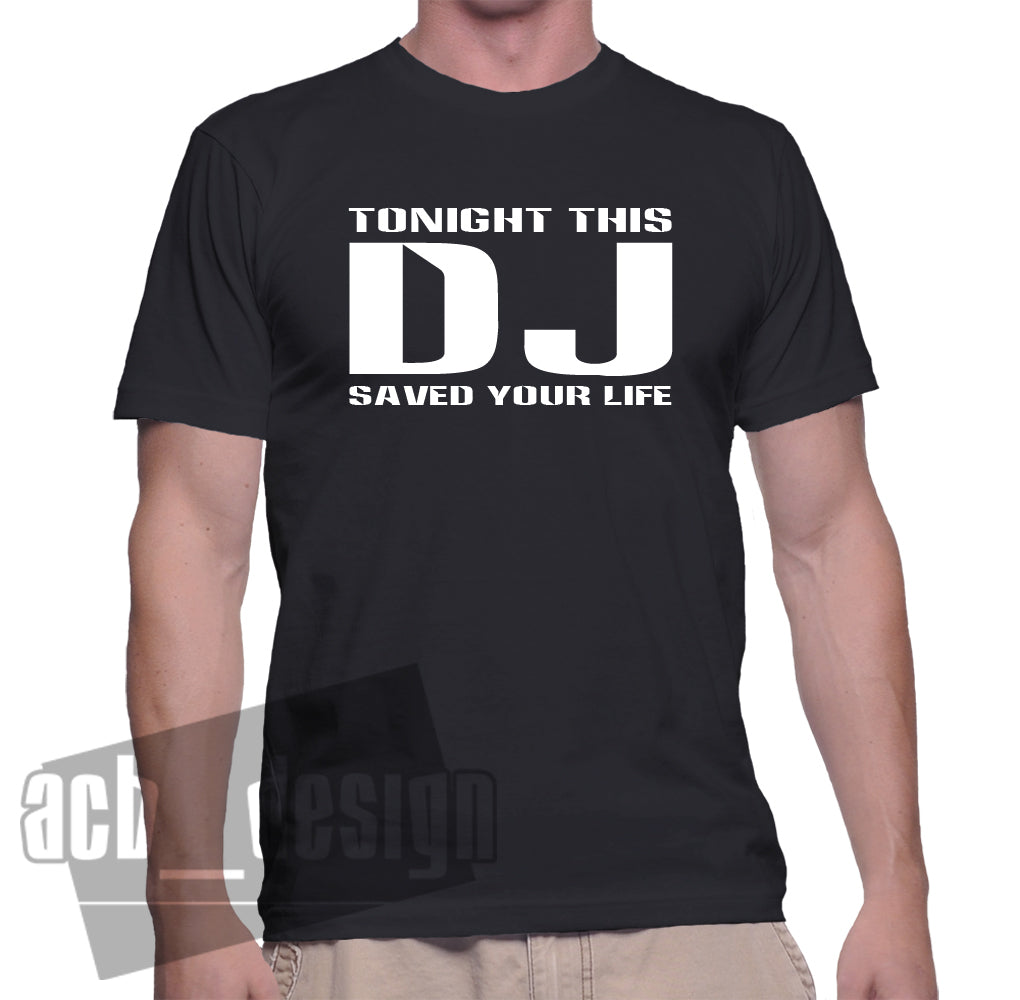 Tonight This DJ Saved Your Life Men's T-Shirt House Drum & Bass Techno
