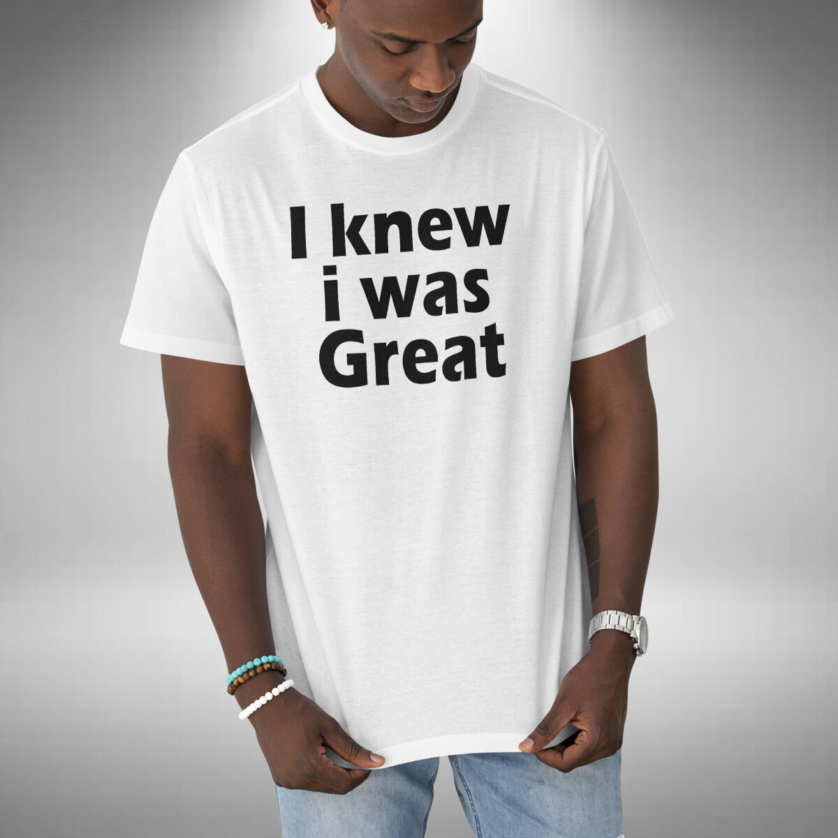 I Knew I Was Great T-Shirt - Funny Bottom Inspired British Comedy Series