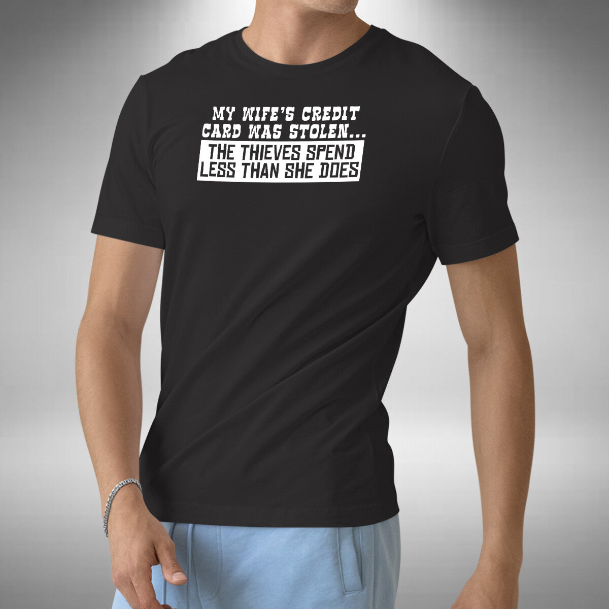My Wife's Card Was Stolen T-Shirt Funny Thieves Spend Less Small to 5XL