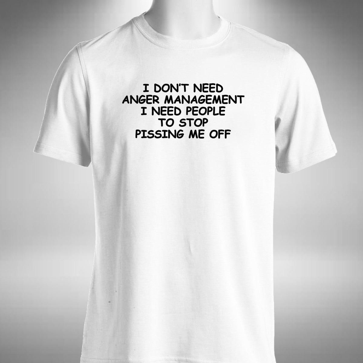 I Don't Need Anger Management Mens T-Shirt Funny Grumpy Moody Office Gift
