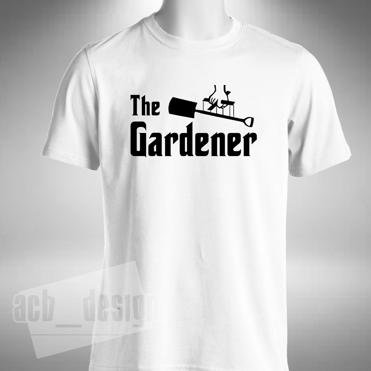 The Gardener T-Shirt Godfather Style Garden Landscaping Hobby Small to 5XL
