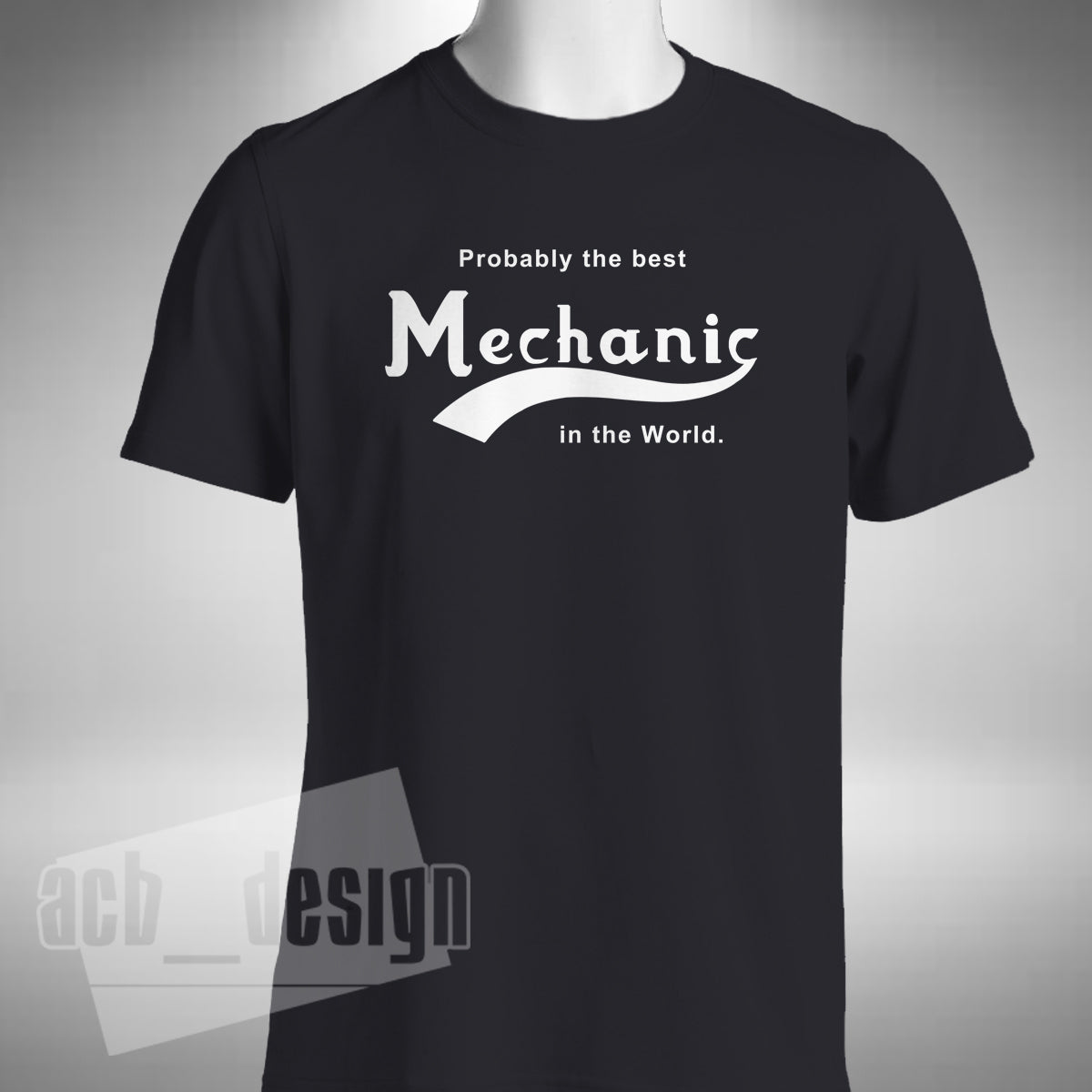Probably The Best Mechanic T Shirt Technician Truck Bike Car Small to 5XL