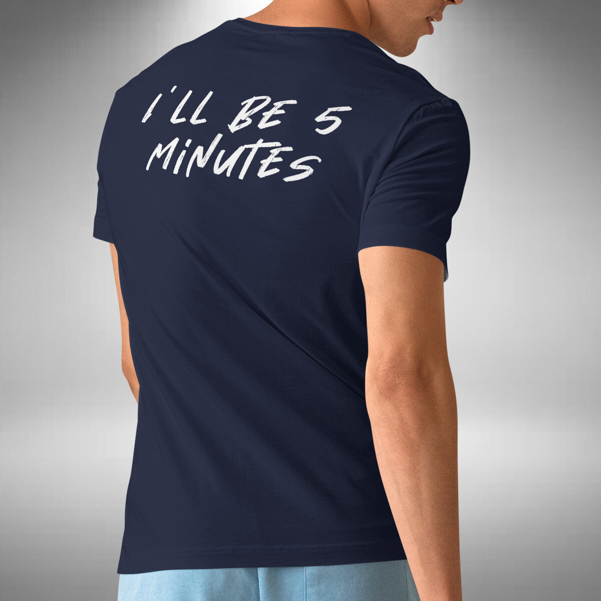 I'll Be 5 Minutes T-Shirt Funny White Lie Party Sarcastic Sizes Small to 5XL