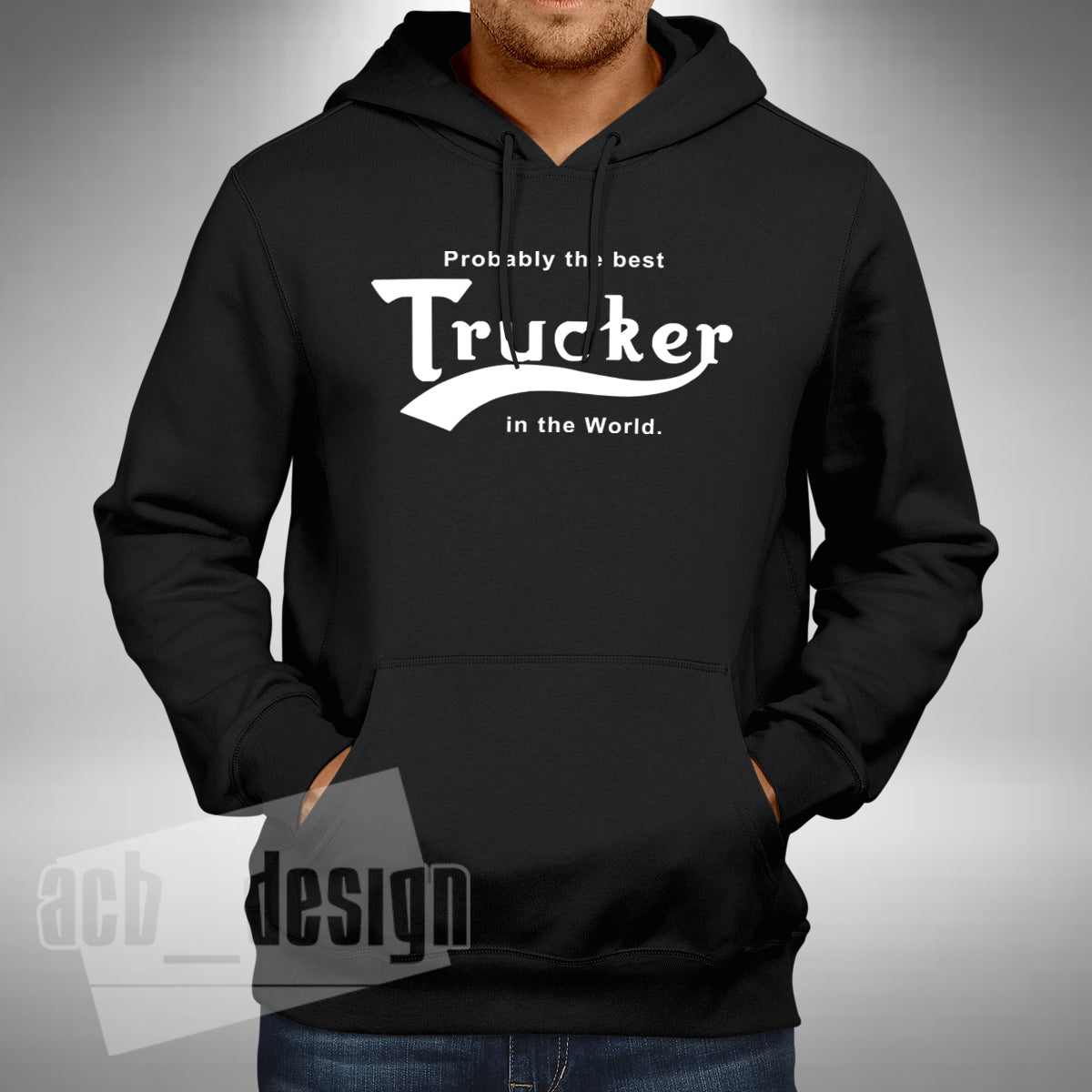 Probably The Best Trucker Adult Hoodie - Lorry Heavy Goods Truck Driver