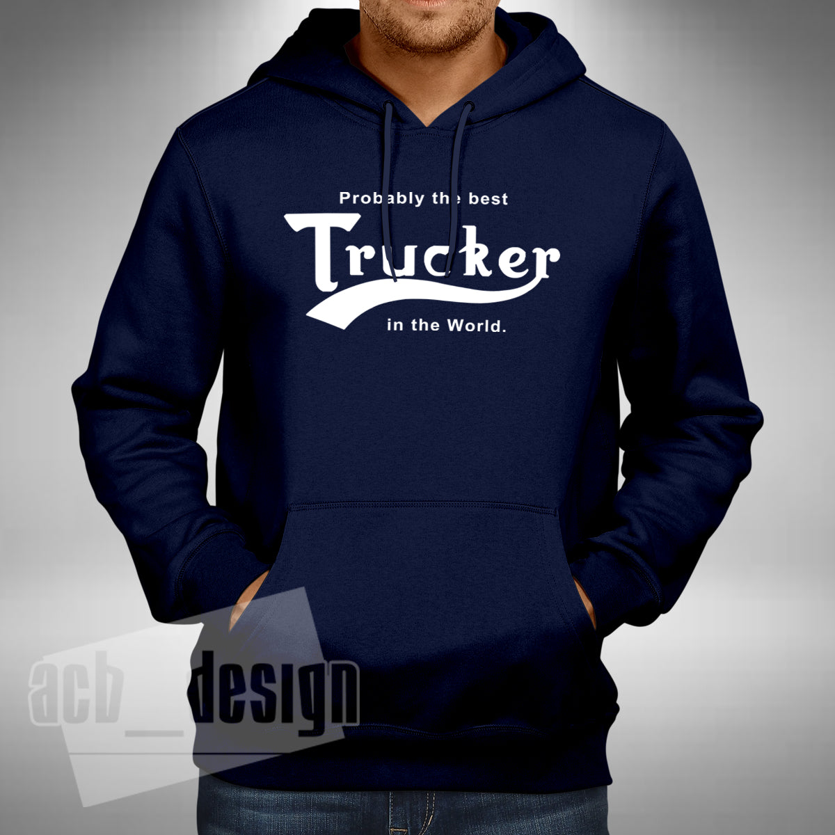 Probably The Best Trucker Adult Hoodie - Lorry Heavy Goods Truck Driver