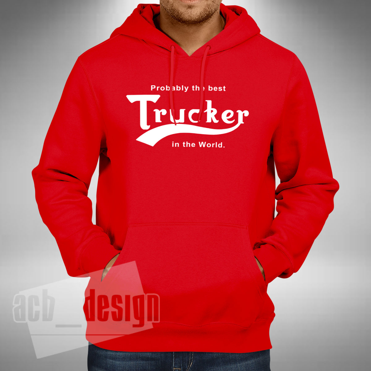 Probably The Best Trucker Adult Hoodie - Lorry Heavy Goods Truck Driver