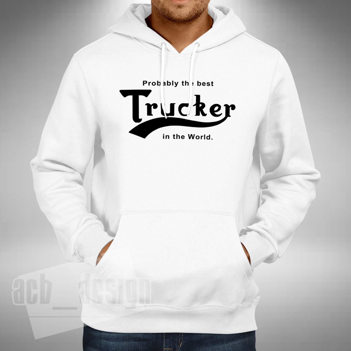 Probably The Best Trucker Adult Hoodie - Lorry Heavy Goods Truck Driver
