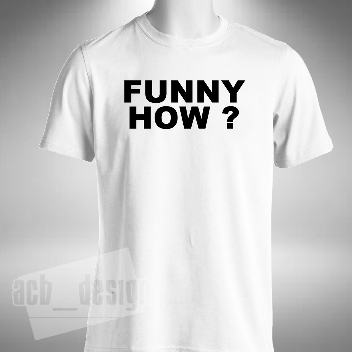 Funny How T-Shirt - Goodfellas Tommy DeVito Joe Pesci Gangster Movie