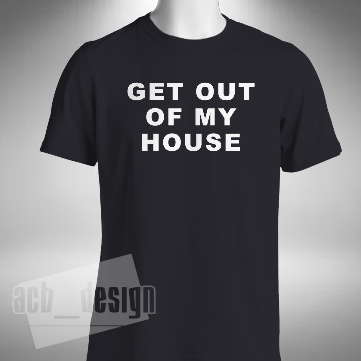 Get Out Of My House T-Shirt - Two and a Half Men Inspired