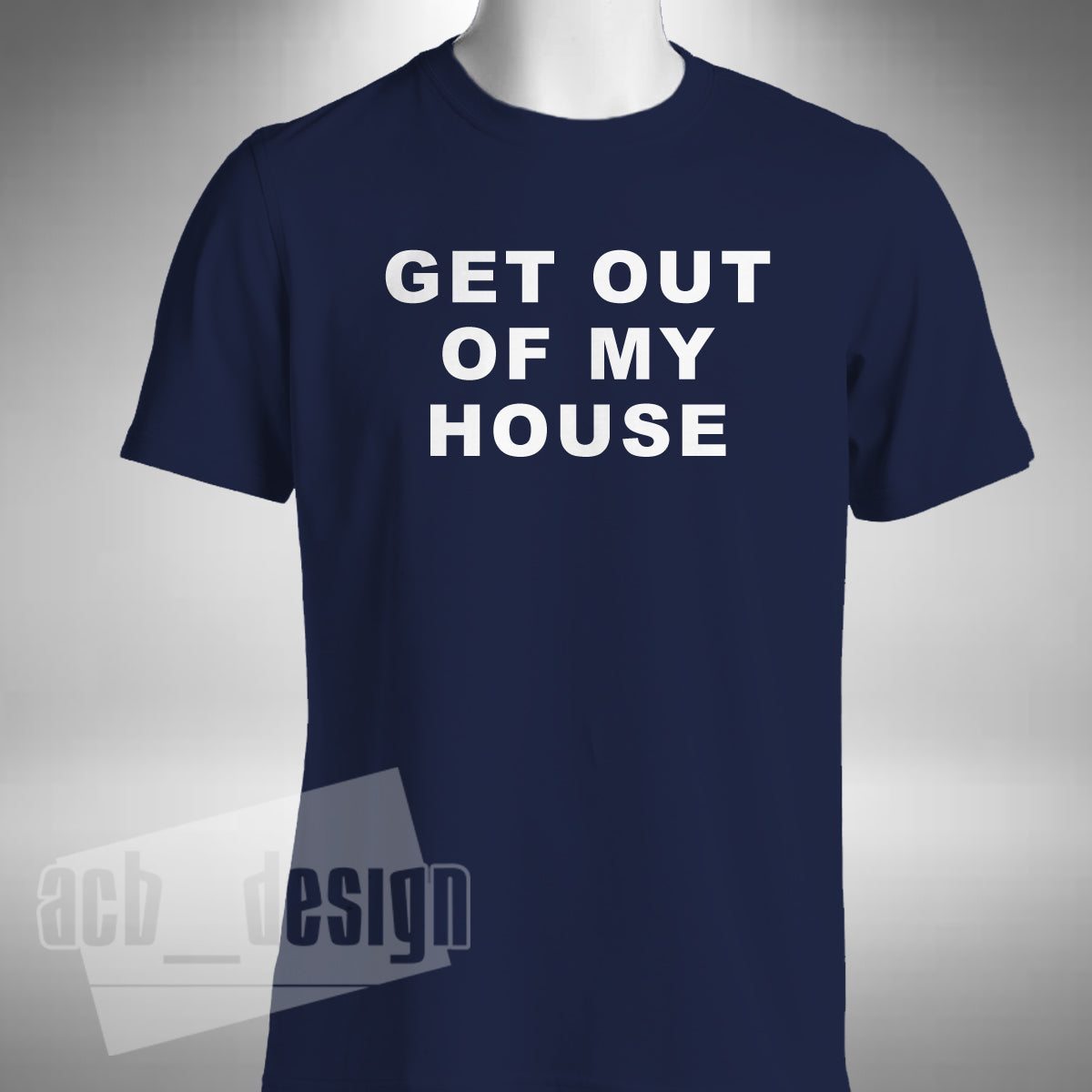 Get Out Of My House T-Shirt - Two and a Half Men Inspired