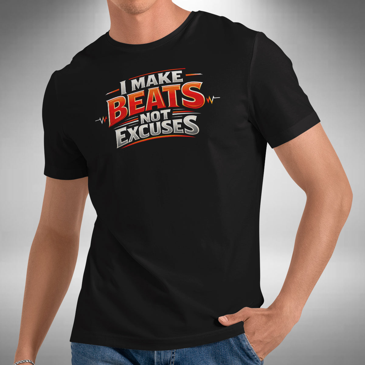 I Make Beats Not Excuses T-Shirt