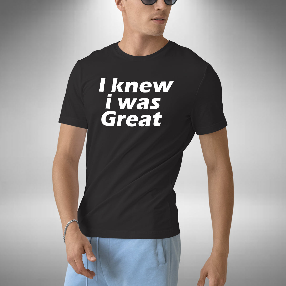 I Knew I Was Great T-Shirt - Funny Bottom Inspired British Comedy Series