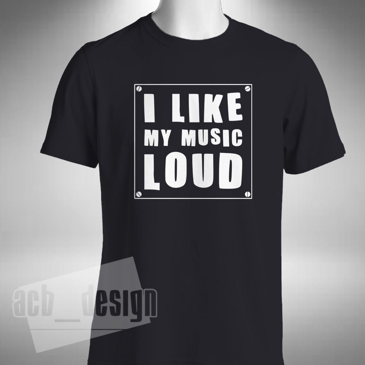 I Like My Music Loud T-Shirt