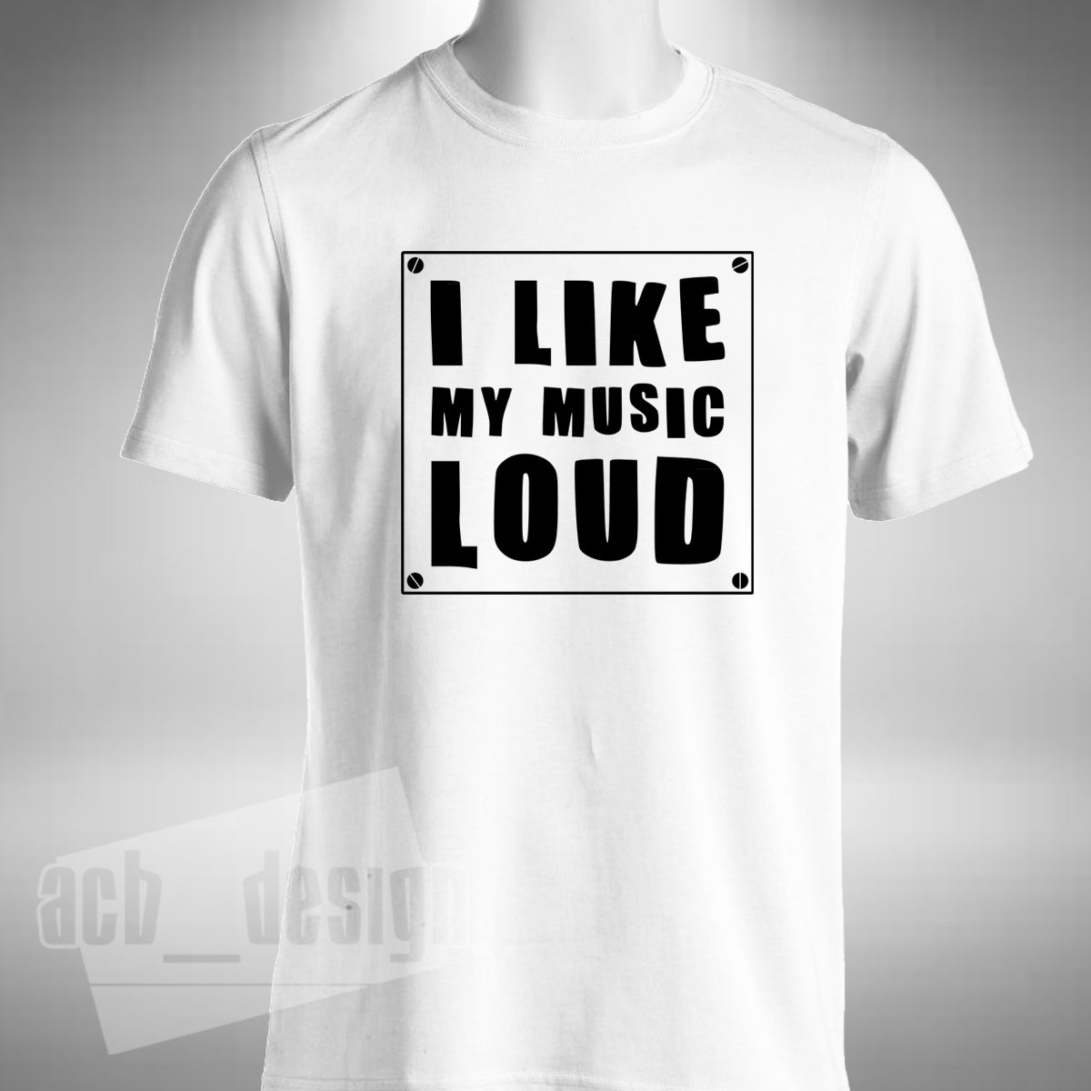 I Like My Music Loud T-Shirt