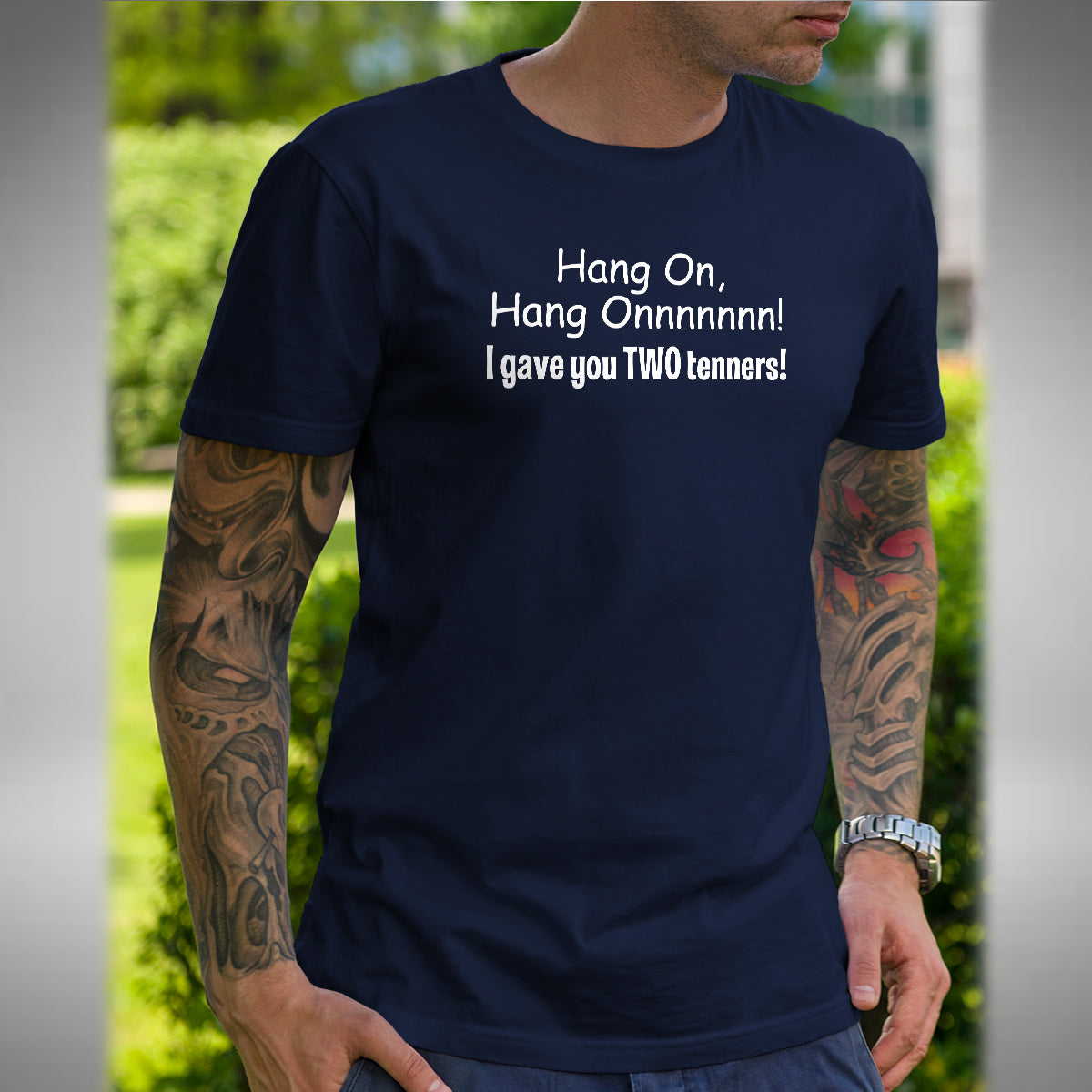 Bottom Inspired T-Shirt - Funny Hang On Hang I Gave You TWO Tenners