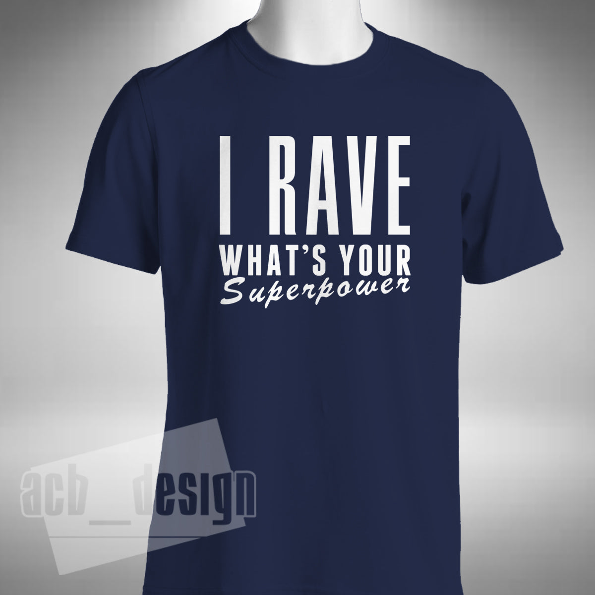 I Rave What's Your Superpower T-Shirt