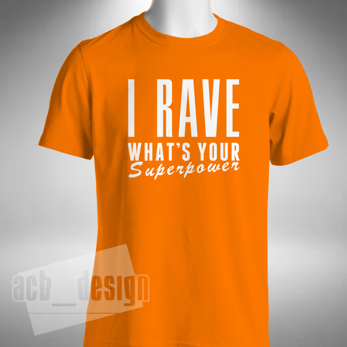I Rave What's Your Superpower T-Shirt