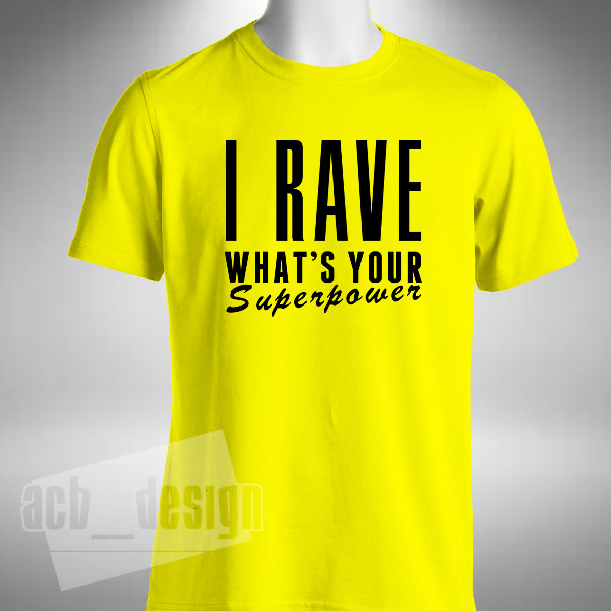 I Rave What's Your Superpower T-Shirt