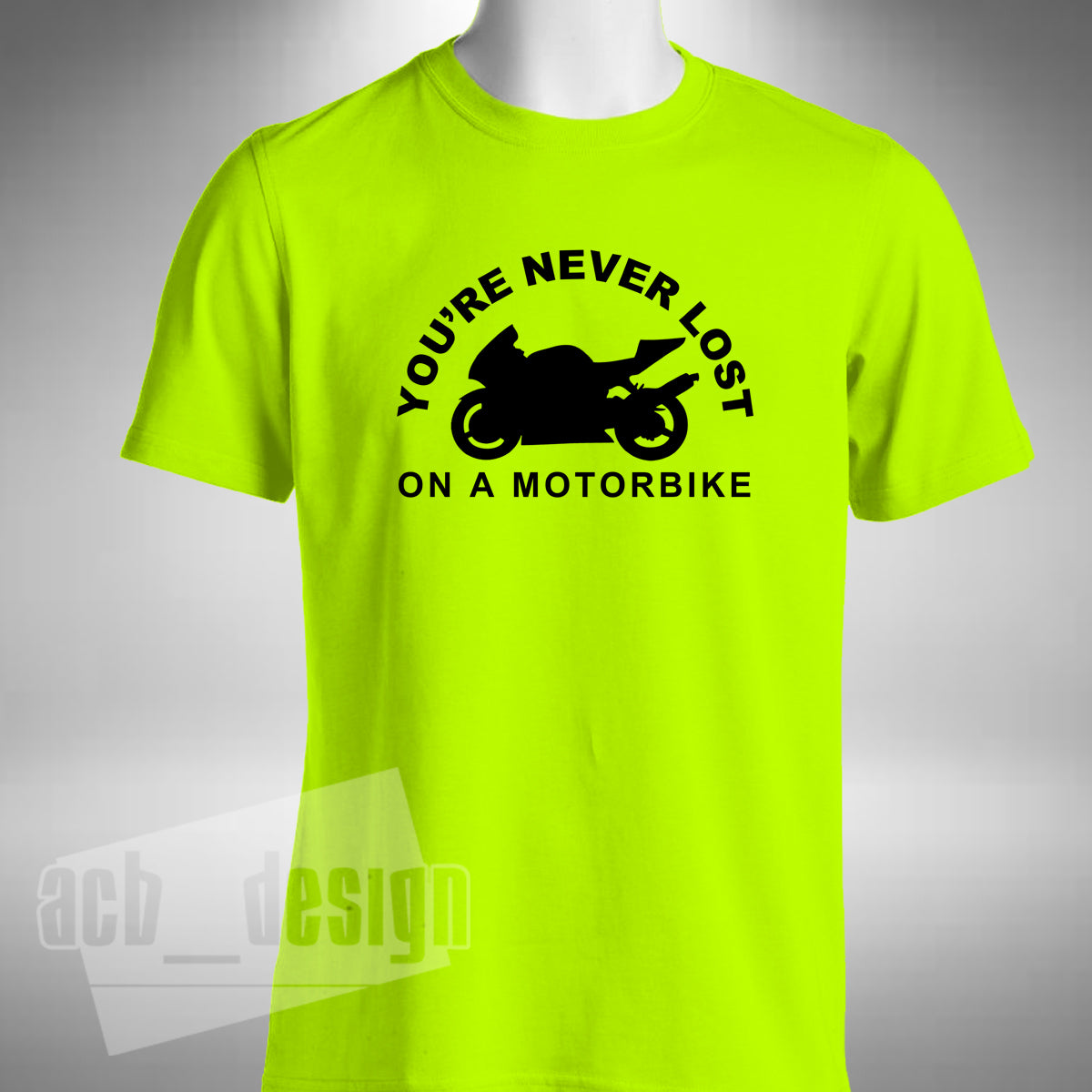 You're Never Lost On A Motorbike Men's T-Shirt - Superbike Motorbike Bike