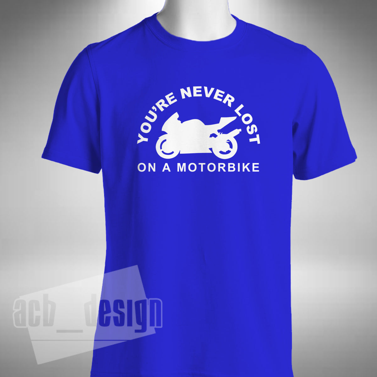 You're Never Lost On A Motorbike Men's T-Shirt - Superbike Motorbike Bike