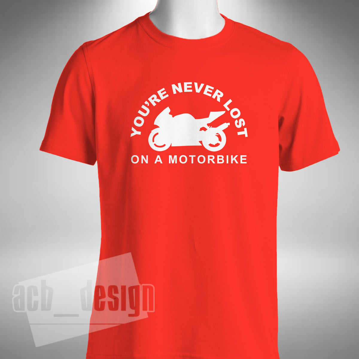 You're Never Lost On A Motorbike Men's T-Shirt - Superbike Motorbike Bike